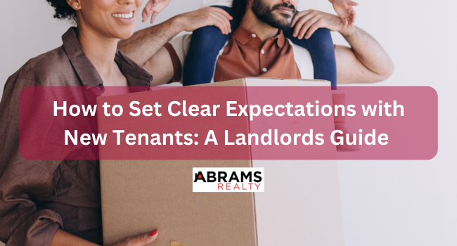 How to Set Clear Expectations with New Tenants: A Landlord’s Guide